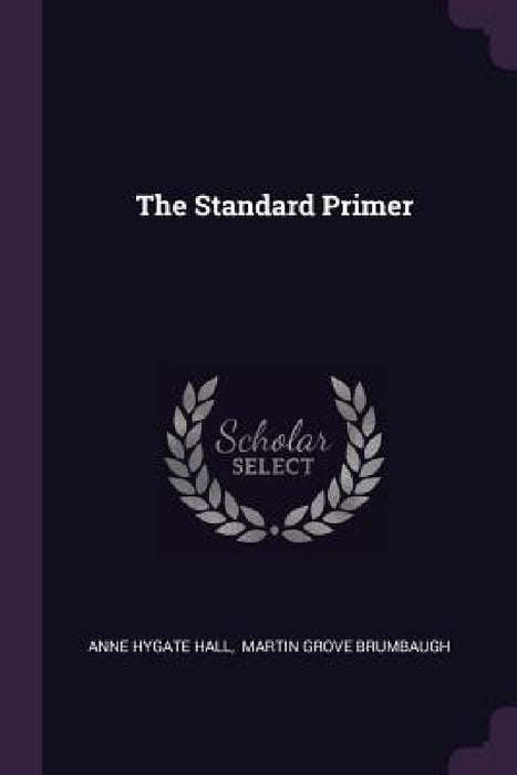 The Standard Primer by Anne Hygate Hall, Martin Grove Brumbaugh