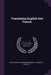 Translating English Into French by Percy Sadler, Bernard Maurice, Charles F. Gillette