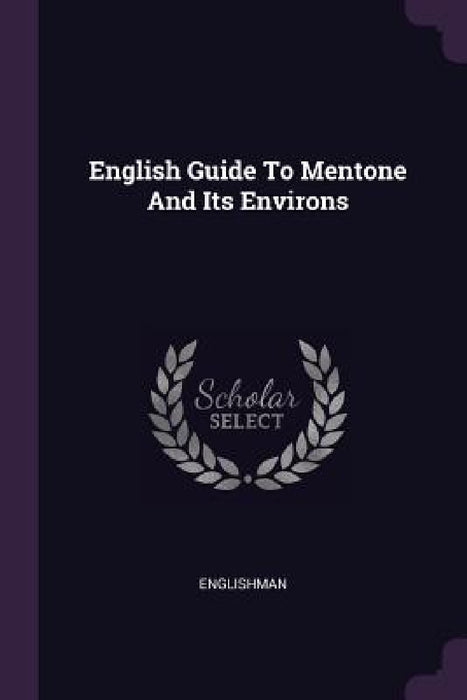 English Guide To Mentone And Its Environs by Englishman