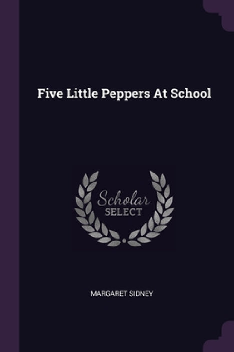 Five Little Peppers At School by Margaret Sidney