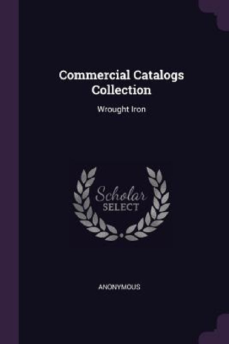Commercial Catalogs Collection: Wrought Iron by Anonymous