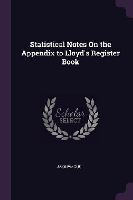 Statistical Notes On the Appendix to Lloyd's Register Book by Anonymous