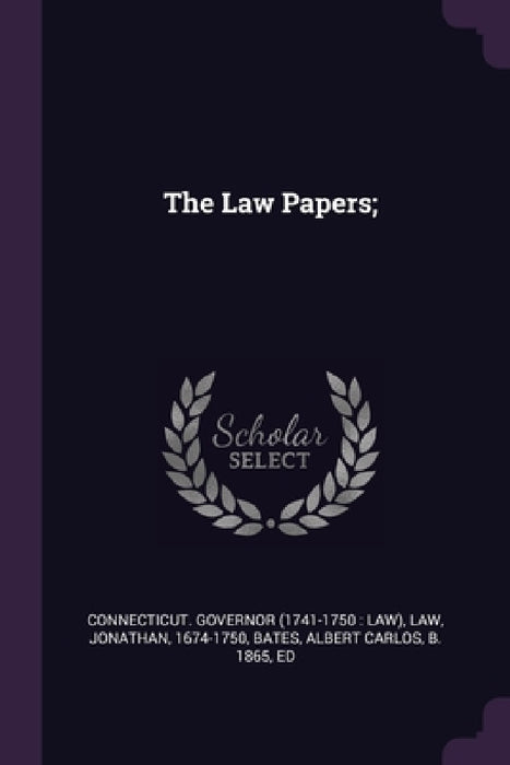 The Law Papers; by Connecticut Governor, Jonathan Law, Albert Carlos Bates
