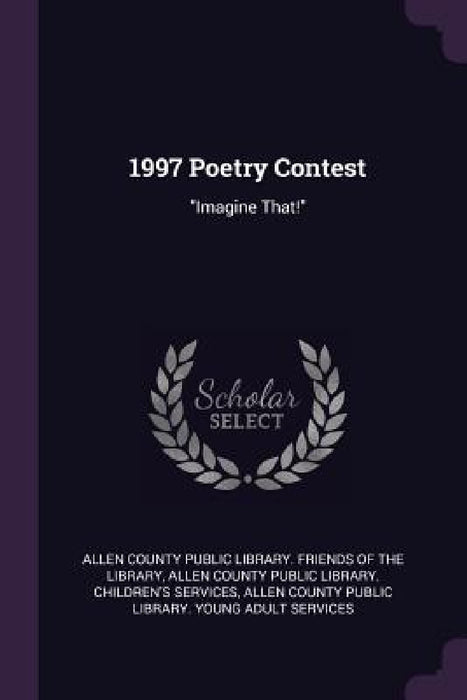 1997 Poetry Contest: "Imagine That!" by Allen County Public Library Friends of, Allen County Public Library Children's, Allen County Public Library Young Adult