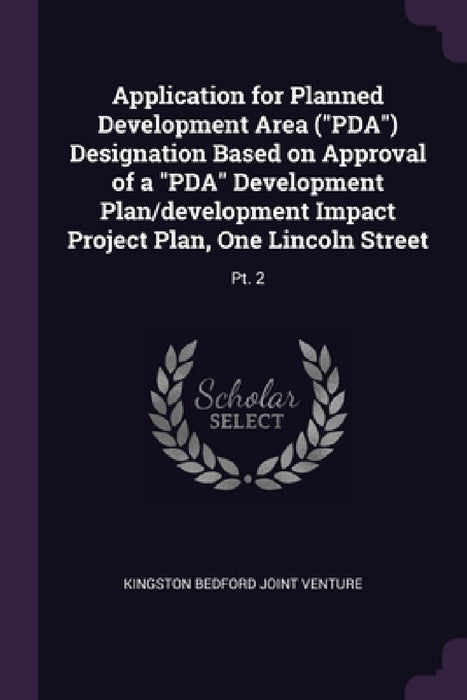 Application for Planned Development Area ("PDA") Designation Based on Approval of a "PDA" Development Plan/development Impact Project Plan, One Lincol by Kingston Bedford Joint Venture