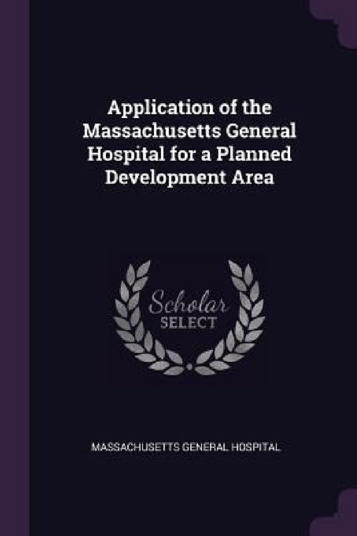 Application of the Massachusetts General Hospital for a Planned Development Area by Massachusetts General Hospital