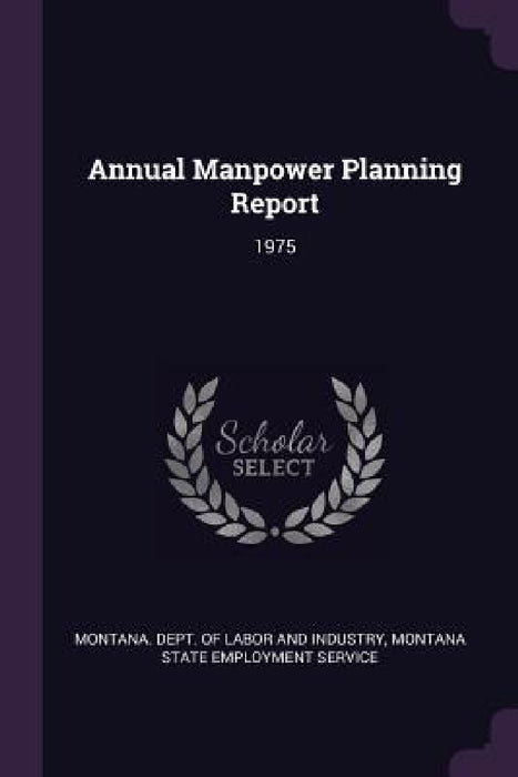 Annual Manpower Planning Report: 1975 by Montana Dept of Labor and Industry, Montana State Employment Service