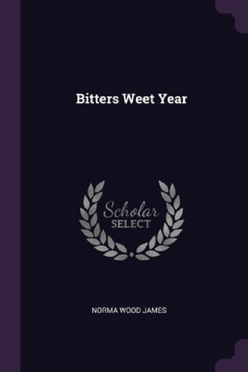 Bitters Weet Year by Norma Wood James