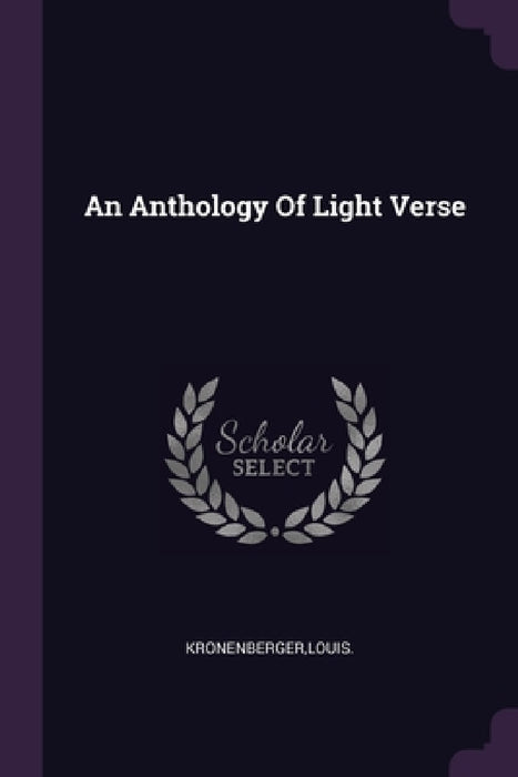 An Anthology Of Light Verse by Louis Kronenberger