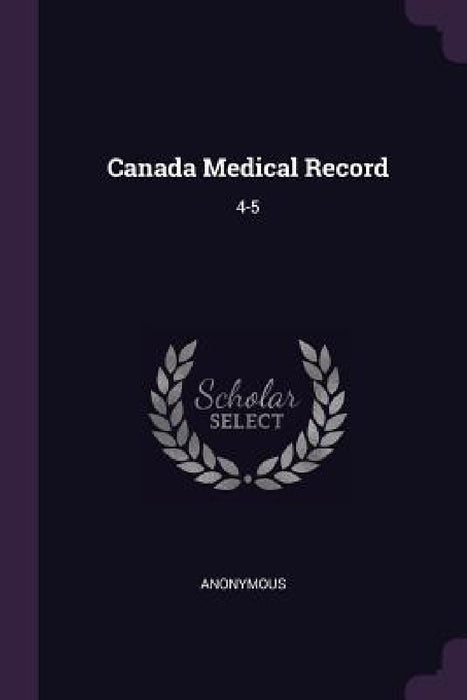 Canada Medical Record: 4-5 by Anonymous