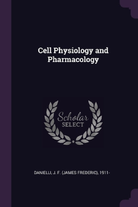 Cell Physiology and Pharmacology by J. F. 1911- Danielli