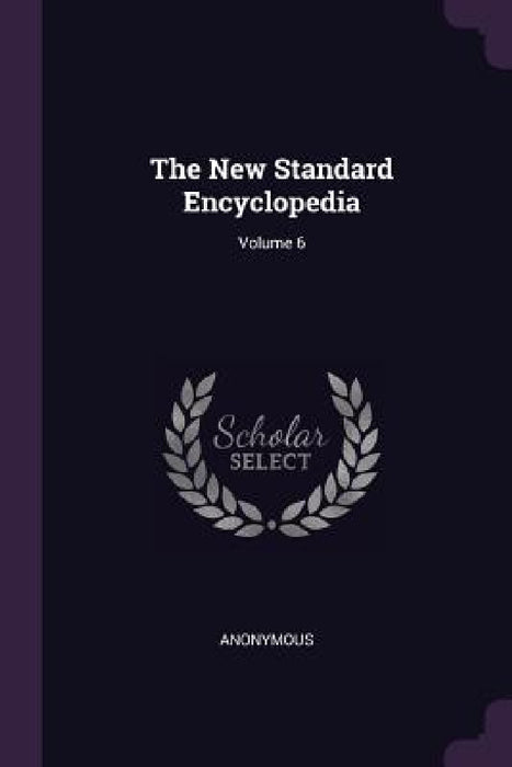 The New Standard Encyclopedia; Volume 6 by Anonymous
