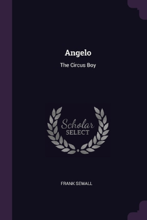 Angelo: The Circus Boy by Frank Sewall