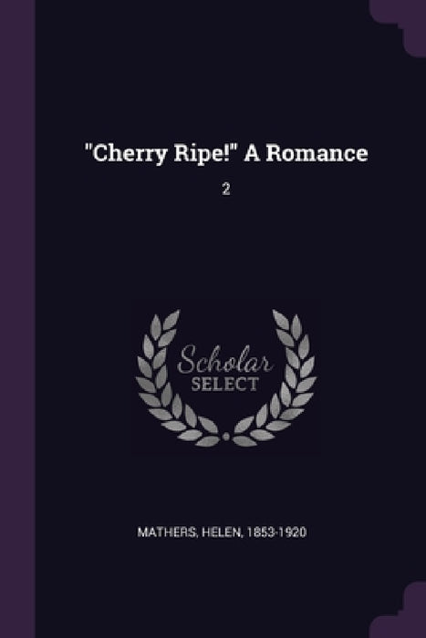"Cherry Ripe!" A Romance: 2 by Helen Mathers
