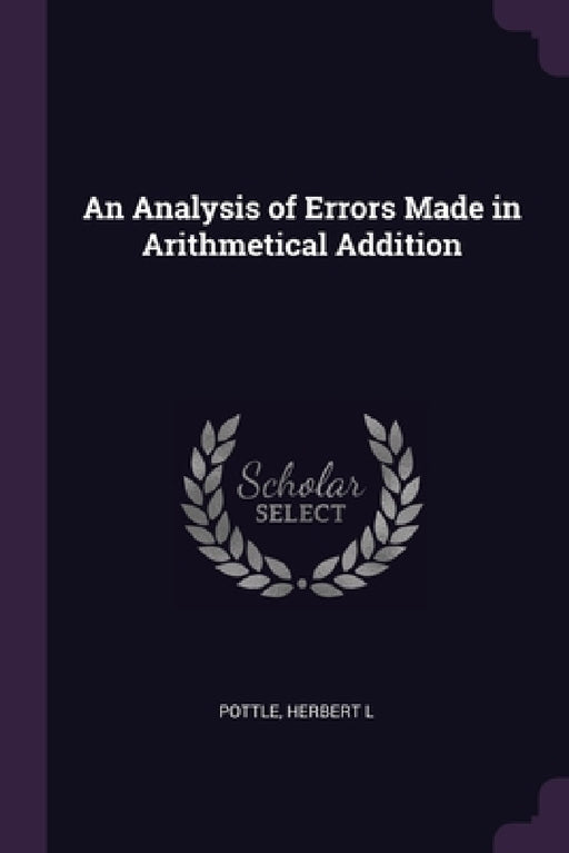 An Analysis of Errors Made in Arithmetical Addition by Herbert L. Pottle