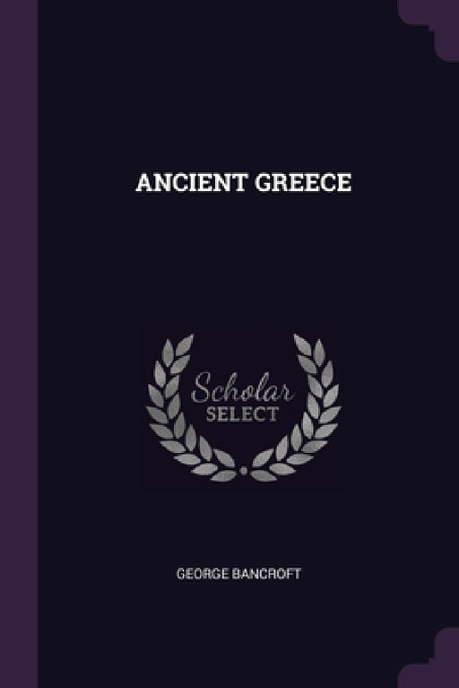 Ancient Greece by George Bancroft