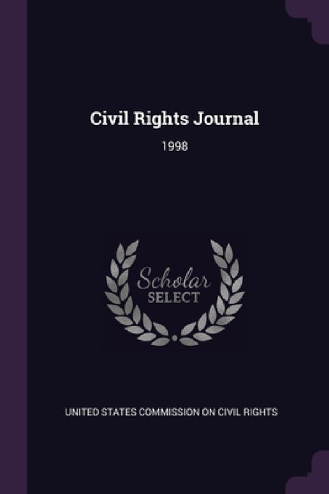 Civil Rights Journal: 1998 by United States Commission on Civil Rights