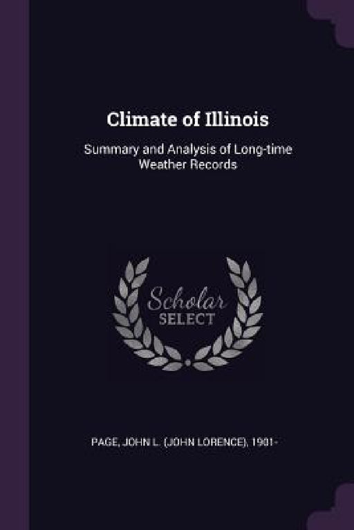 Climate of Illinois: Summary and Analysis of Long-time Weather Records by John L. 1901- Page