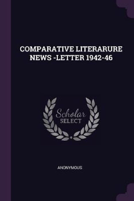 Comparative Literarure News -Letter 1942-46 by Anonymous