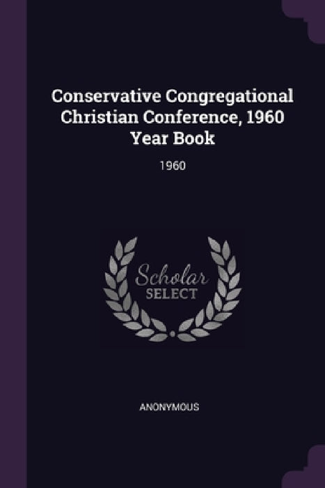Conservative Congregational Christian Conference, 1960 Year Book: 1960 by Anonymous