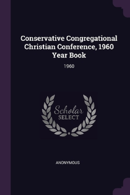 Conservative Congregational Christian Conference, 1960 Year Book: 1960 by Anonymous
