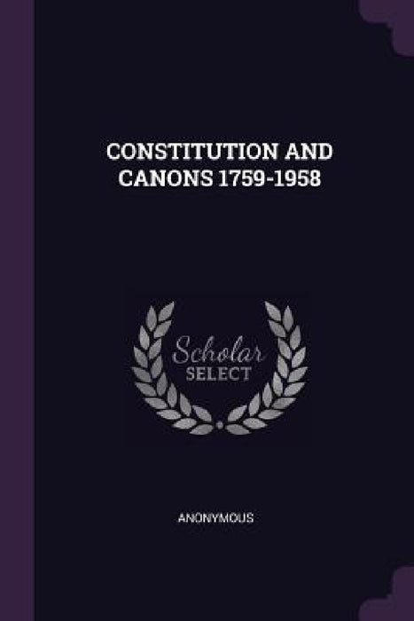 Constitution and Canons 1759-1958 by Anonymous