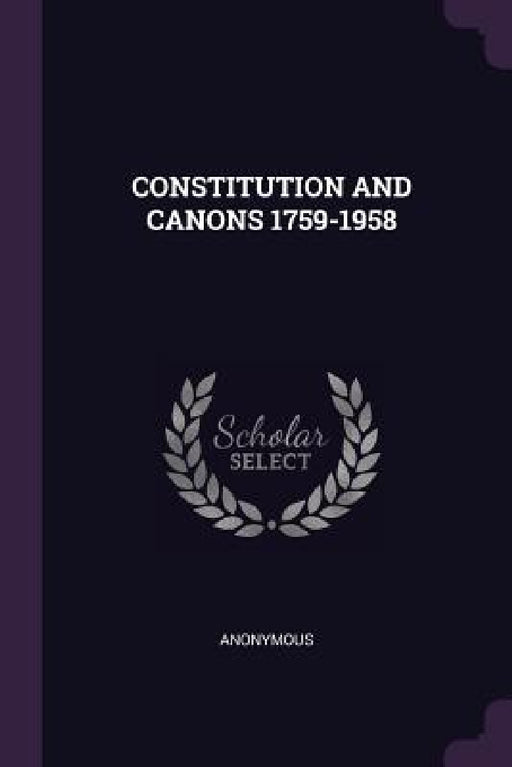 Constitution and Canons 1759-1958 by Anonymous
