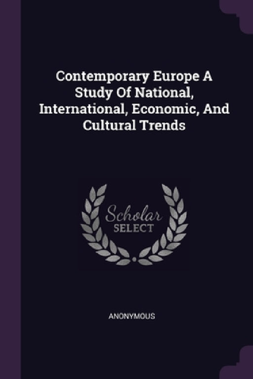 Contemporary Europe A Study Of National, International, Economic, And Cultural Trends by Anonymous
