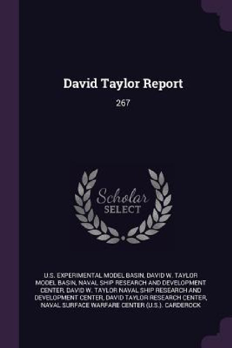 David Taylor Report: 267 by Us Experimental Model Basin, David W. Taylor Model Basin, Naval Ship Research and Development Cent