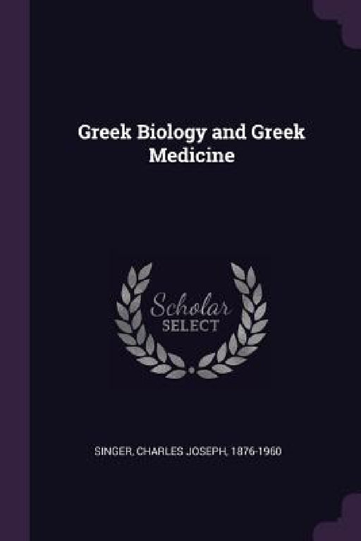 Greek Biology and Greek Medicine by Charles Joseph Singer