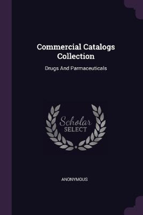 Commercial Catalogs Collection: Drugs And Parmaceuticals by Anonymous
