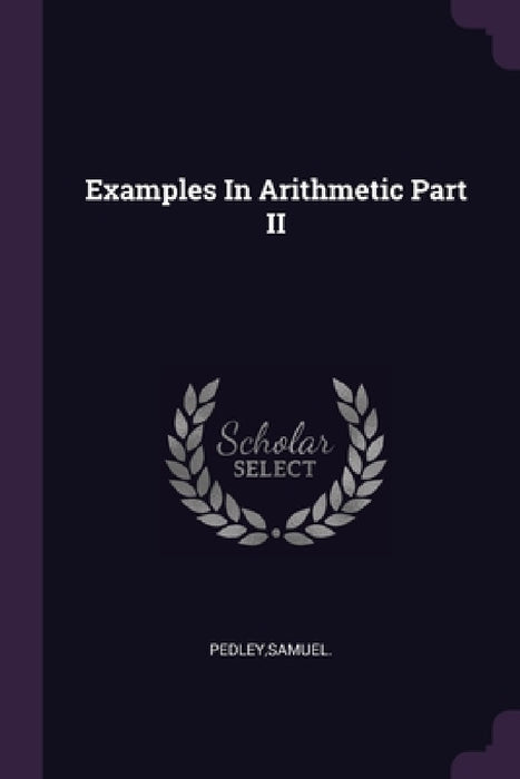 Examples In Arithmetic Part II by Samuel Pedley
