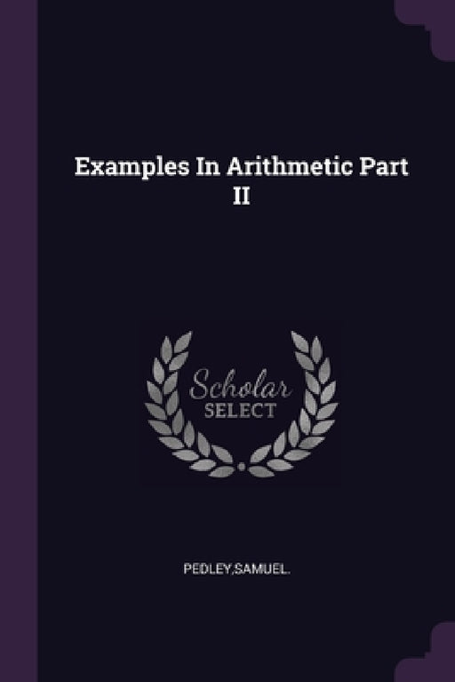 Examples In Arithmetic Part II by Samuel Pedley