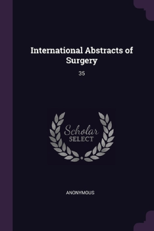 International Abstracts of Surgery: 35 by Anonymous