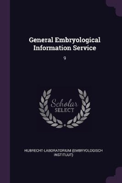 General Embryological Information Service: 9 by Hubrecht-Laborato Hubrecht-Laboratorium