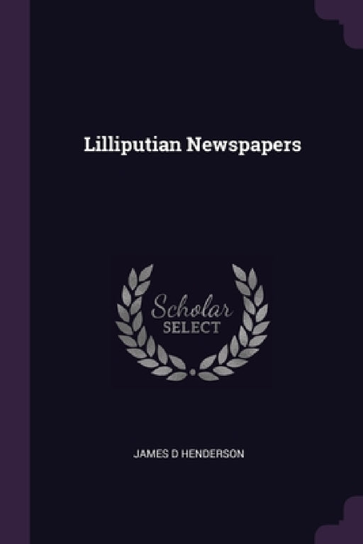 Lilliputian Newspapers by James D. Henderson