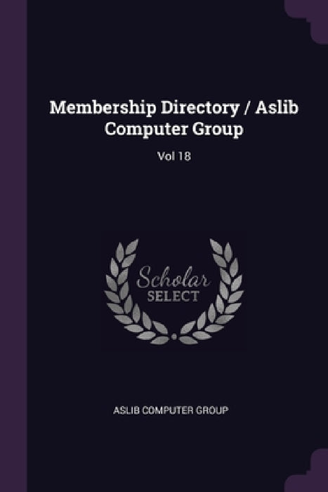 Membership Directory / Aslib Computer Group: Vol 18 by Aslib Computer Group