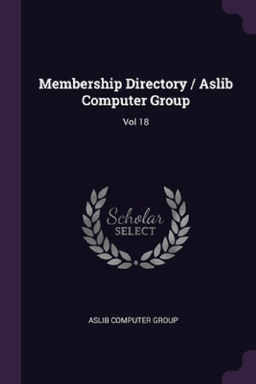 Membership Directory / Aslib Computer Group: Vol 18 by Aslib Computer Group