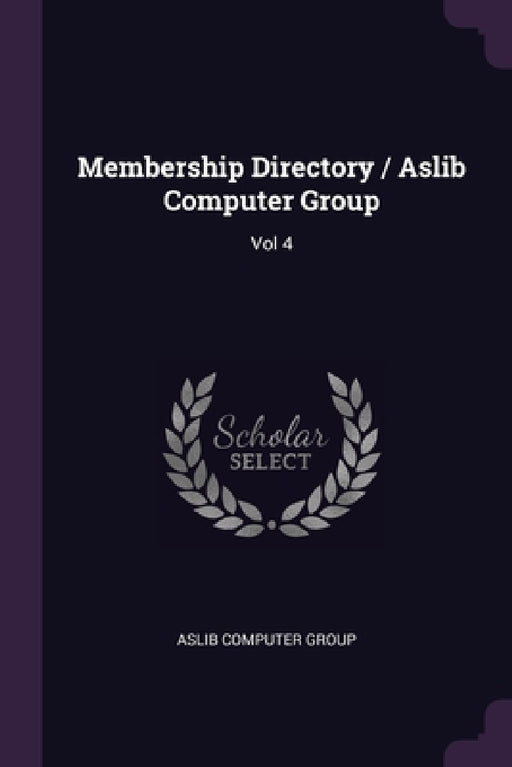 Membership Directory / Aslib Computer Group: Vol 4 by Aslib Computer Group