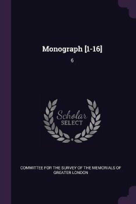 Monograph [1-16]: 6 by Committee for the Survey of the Memorial