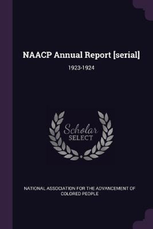 NAACP Annual Report [serial]: 1923-1924 by National Association for the Advancement