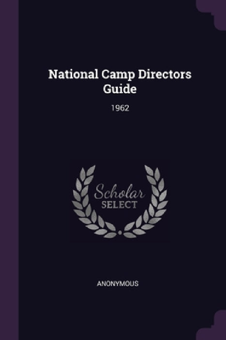 National Camp Directors Guide: 1962 by Anonymous