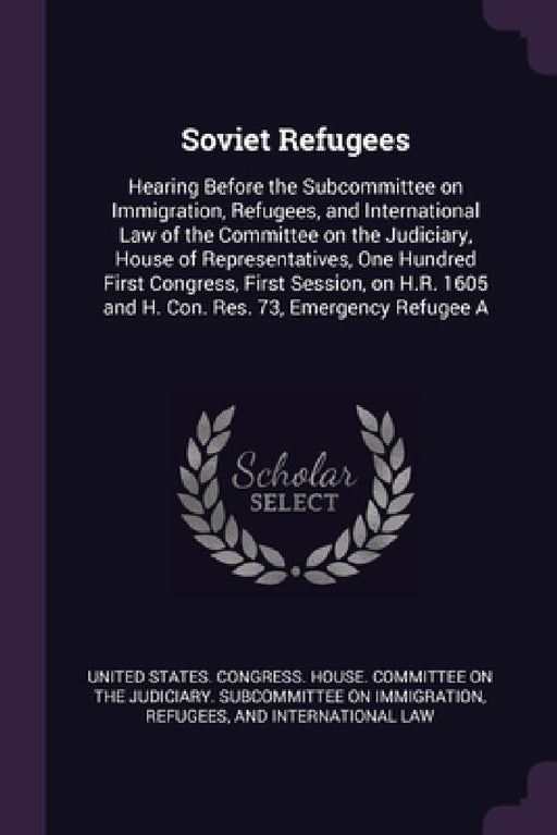 Soviet Refugees: Hearing Before the Subcommittee on Immigration, Refugees, and International Law of the Committee on the Judiciary, Hou by United States Congress House Committe