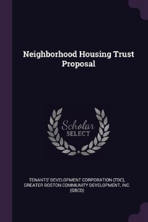 Neighborhood Housing Trust Proposal by Tenants' Development Corporation, In Greater Boston Community Development