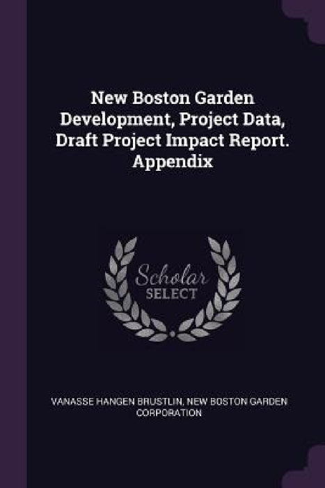 New Boston Garden Development, Project Data, Draft Project Impact Report. Appendix by Vanasse Hangen Brustlin, New Boston Garden Corporation