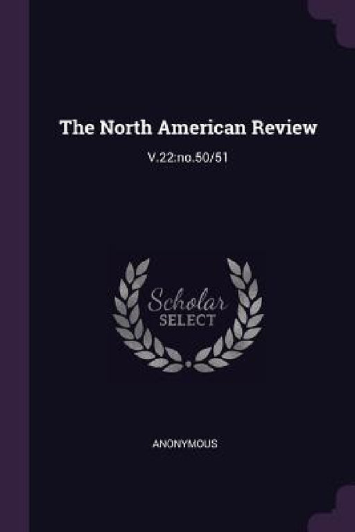 The North American Review: V.22: no.50/51 by Anonymous