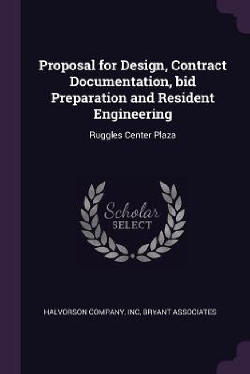 Proposal for Design, Contract Documentation, bid Preparation and Resident Engineering: Ruggles Center Plaza by Inc Halvorson Company, Bryant Associates