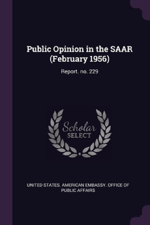Public Opinion in the SAAR (February 1956): Report. no. 229 by United States American Embassy Office