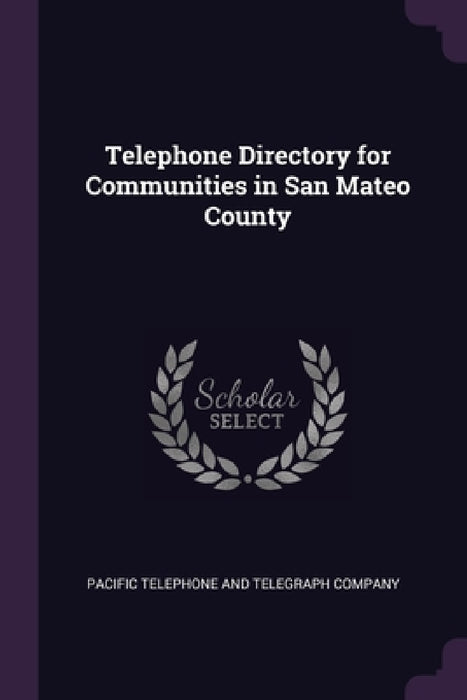 Telephone Directory for Communities in San Mateo County by Pacific Telephone and Telegraph Company