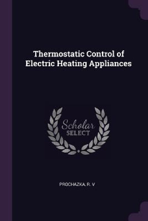 Thermostatic Control of Electric Heating Appliances by R. Prochazka